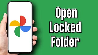 How to Open Locked Folder in Google Photos