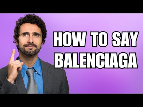 How To Pronounce Balenciaga (Correctly)