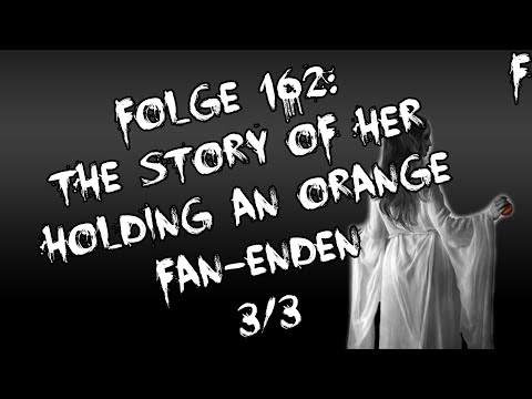 Let's Creep: Folge 162 - The Story of her holding an Orange - Fan-Enden [3/3] [F] [German]