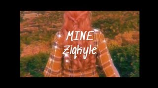 Download lagu Mine - Ziqkyle mp3