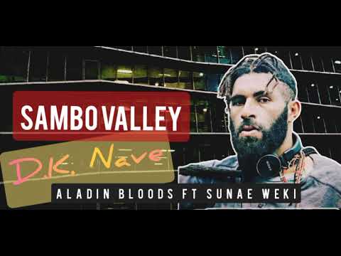 SAMBO VALLEY - Aladin Bloods ft Sunae Weki 2023 official hits