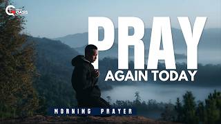 Keep Asking God What You Need, Don’t Give Up | Devotional Prayer