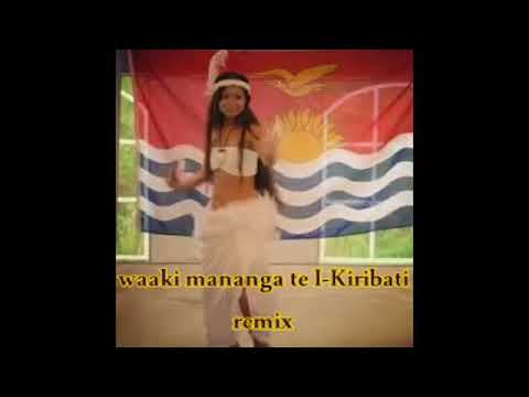 WAAKI MANANGA NGKOE TE I KIRIBATI REMIX