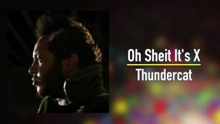 Thundercat - Oh Sheit It's X