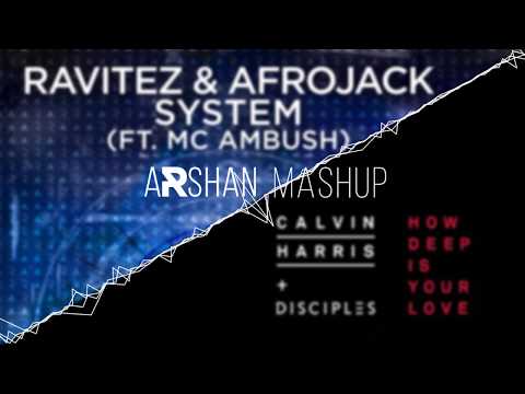 Calvin Harris & Disciples vs Ravitez & Afrojack- How Deep is your Love(R3hab Remix) vs System