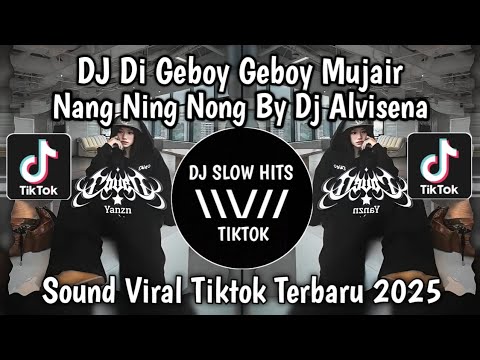 DJ DI GEBOY GEBOY MUJAIR NANG NING NING NANG NING NING SLOWED BY DJ ALVISENA RMX VIRAL TIKTOK