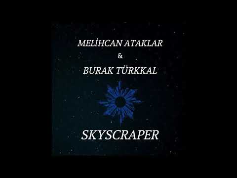 Melihcan Ataklar & Burak Türkkal - Skyscraper
