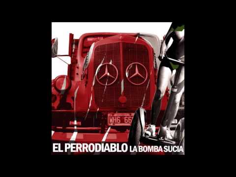 El Perrodiablo - La bomba sucia - 2007 (Full album)