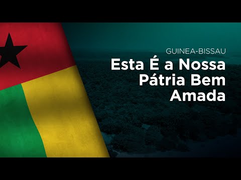 National Anthem of Guinea-Bissau - Esta É a Nossa Pátria Bem Amada
