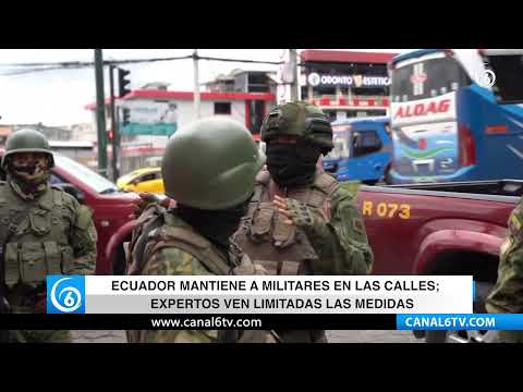 Video: Ecuador mantiene a militares en las calles; expertos ven limitadas las medidas