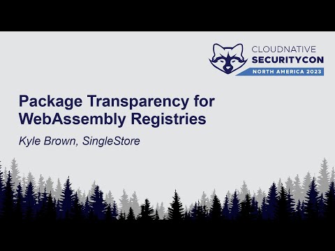 Package Transparency for WebAssembly Registries - Kyle Brown, SingleStore
