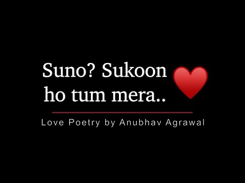 Sukoon Ho Tum Mera ♥️ Love Poetry by Anubhav Agrawal