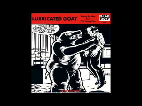 Lubricated Goat - Meating My Head & 20th Century Rake