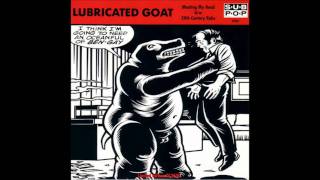 Lubricated Goat - Meating My Head & 20th Century Rake