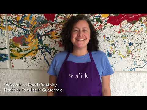 Food creativity: healthier families in Guatemala