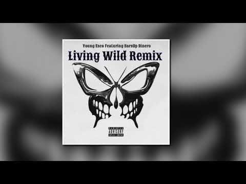 Young Esco Ft. BarsUp Dinero - “Livin Wild” (REMIX)