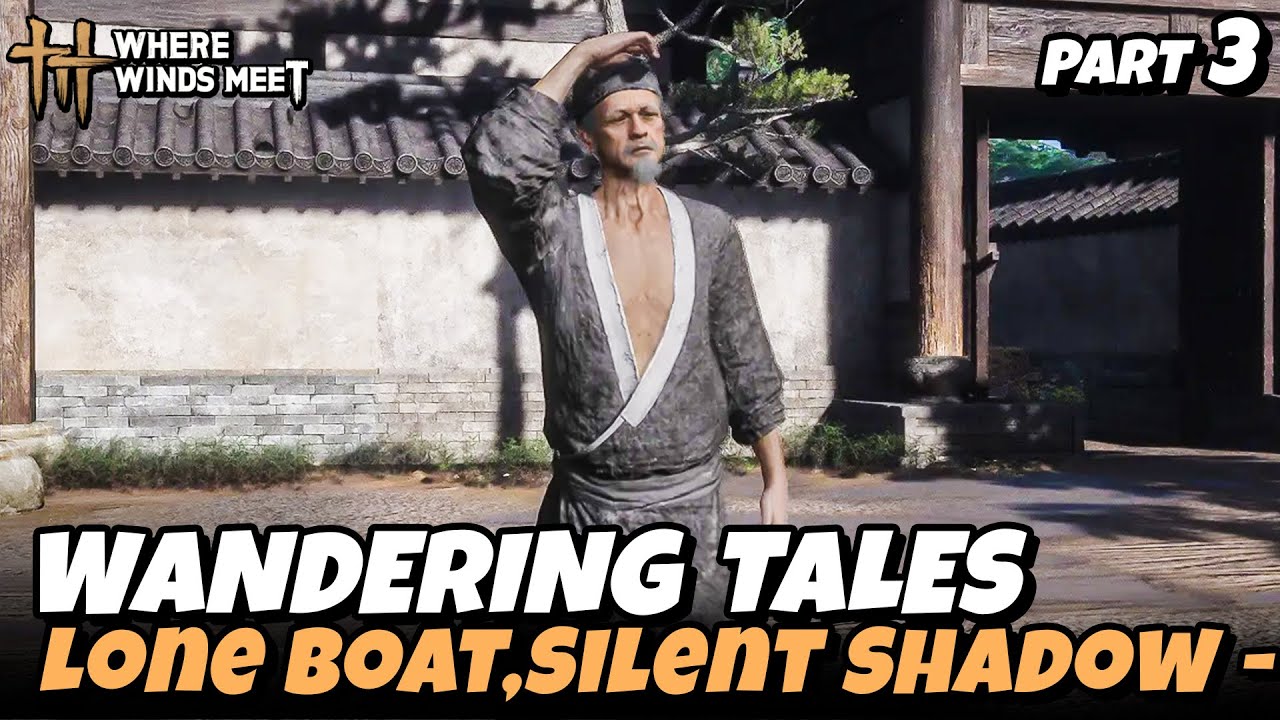 Lone Boat, Silent Shadow - Prosperity Haven Part 3 - Wandering Tales | Where Winds Meet