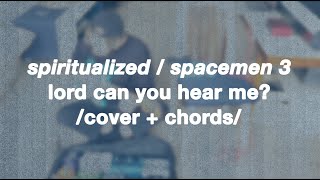 spiritualized / spacemen 3 – lord can you hear me? // guitar cover + chords