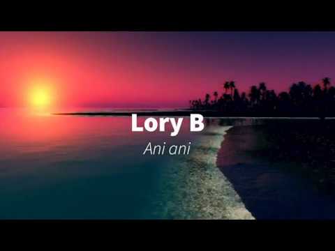 Lory B - Ani ani ( Official Video )