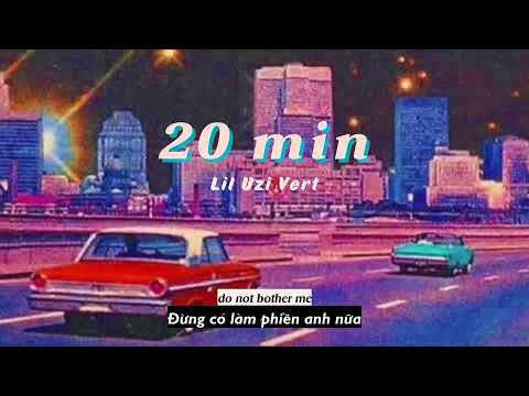 Vietsub | 20 Min - Lil Uzi Vert | Nhạc Hot TikTok | Lyrics Video