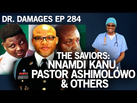 Dr. Damages Show – Episode 284: The Saviors: Nnamdi Kanu, Pastor Ashimolowo & Others