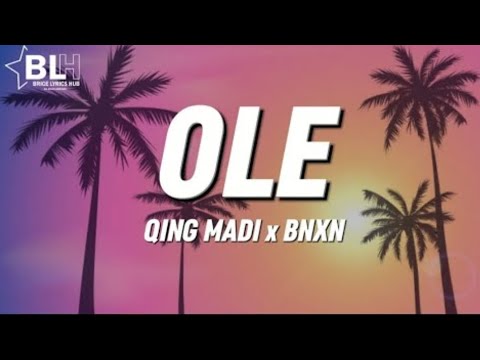 Qing Madi - Ole ole ft BNXN (Lyrics video)