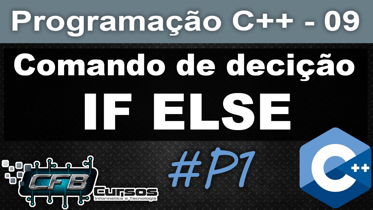 Curso de C++ #09 - Comando de decisão IF ELSE- Parte 1