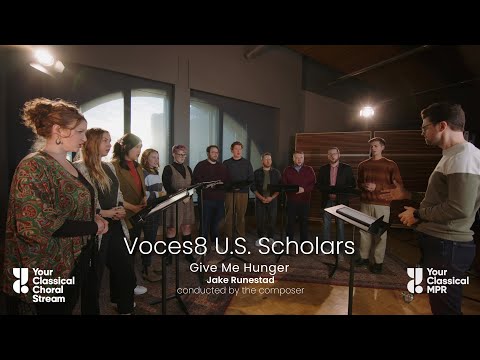 Voces8 U.S. Scholars: Give Me Hunger – Jake Runestad