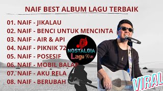 Download lagu NAIF BEST ALBUM TERBAIK || NAIF PLAYLIST LAGU TERBAIK || NAIF FULL ALBUM mp3