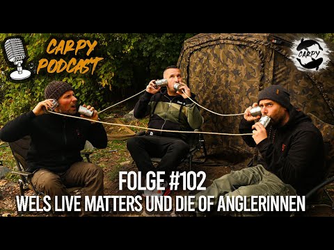 Carpy Podcast #102 - Wels lives matters und die OF Anglerinnen