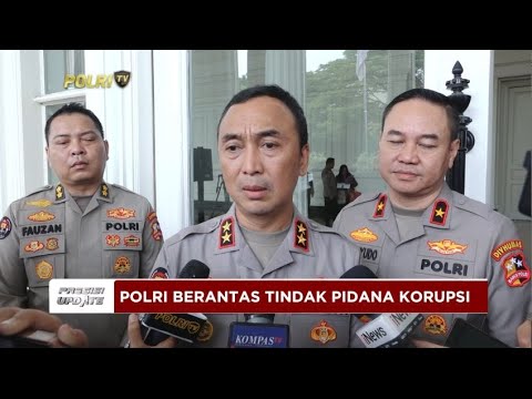 PRESISI UPDATE : PERAN POLRI DALAM KORPS PEMBERANTASAN TINDAK PIDANA KORUPSI 30/10/2024