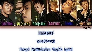 Make Love- 2PM (투피엠) Han/Rom/Eng Color Coded Lyrics |마크  세훈