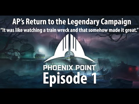 AP's Phoenix Point: Year One Edition Legendary Campaign - Episode 1