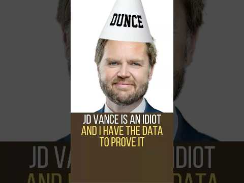 JD Vance is an idiot, and I have the data to prove it. ￼