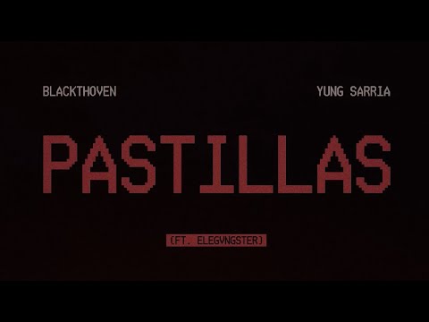 YUNG SARRIA x BLACKTHOVEN x ELEGVNGSTER - Pastillas - (Lyrics Video)