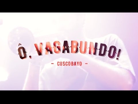 Cuscobayo - Ô, Vagabundo! (ao vivo no Opinião)