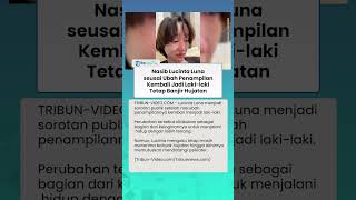 Nasib Lucinta Luna seusai Ubah Penampilan Kembali Jadi Laki-laki, Tetap Banjir Hujatan