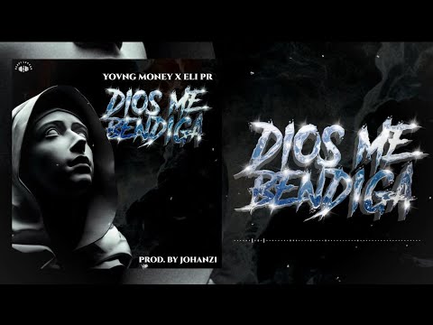 YOVNG MONEY X @ELIPR_ - Dios Me Bendiga