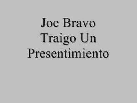 Joe Bravo Traigo Un Presentimiento