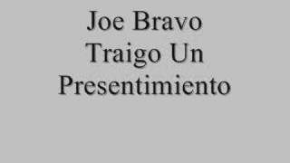 Joe Bravo Traigo Un Presentimiento