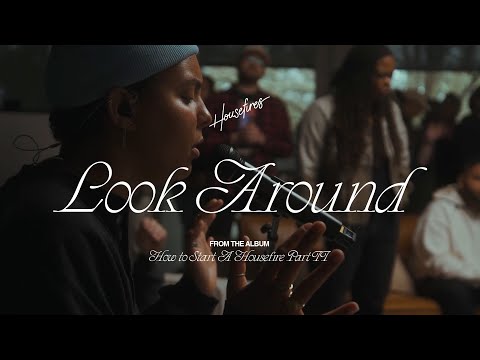 Look Around feat. Cecily Hennigan | Housefires (Official Music Video)