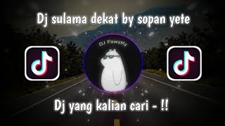 Download lagu DJ SULAMA DEKAT BY SOPAN YETE || VIRAL TIKTOK || FULL BASS mp3