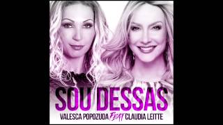 Sou Dessas :: Valesca Popozuda FEAT. Claudia Leitte