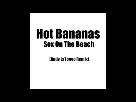 Hot Bananas - Sex On The Beach (Andy LaToggo Remix) (Radio Edit)