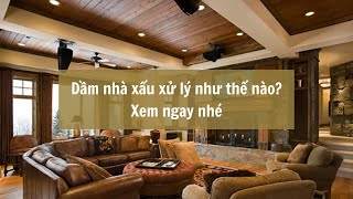 [Kinh nghiệm] Xử Lý Dầm Nhà Xấu Như Thế Nào Sao Cho Đúng Nhất