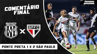 COMENTÁRIO FINAL: PONTE PRETA 1 X 2 SÃO PAULO | CAMPEONATO PAULISTA SÉRIE A1