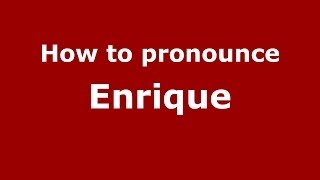 How to pronounce Enrique