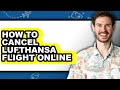 How To Cancel Lufthansa Flight Online Full Guide