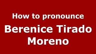 How to pronounce Berenice Tirado Moreno