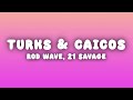 Rod Wave Turks Caicos Lyrics Ft 21 Savage